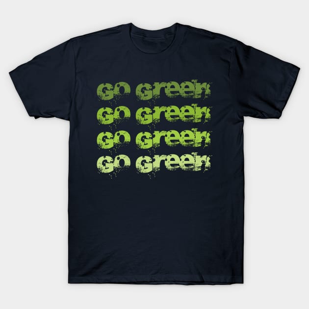 Go green T-Shirt by aanygraphic